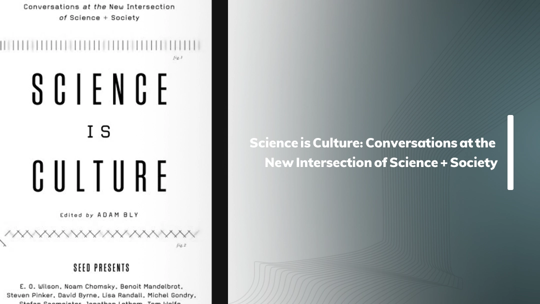 کتاب Science is Culture: Conversations at the New Intersection of Science + Society